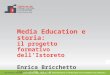 1 Media Education e storia: il progetto formativo dell'Istoreto Enrica Bricchetto Istoreto, Torino