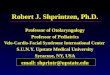 Robert J. Shprintzen, Ph.D. Professor of Otolaryngology Professor of Pediatrics Velo-Cardio-Facial Syndrome International Center S.U.N.Y. Upstate Medical