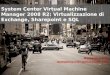 System Center Virtual Machine Manager 2008 R2: Virtualizzazione di Exchange, Sharepoint e SQL Domenico Irilli domenico.irilli@microsoft.com