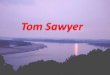 The adventures of Thomas Sawyer Data di pubblicazione: 1876 Luogo e periodo di ambientazione dei fatti narrati: Stati Uniti (Missouri) nella seconda metà