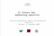 Il futuro del marketing sportivo Acciari Consulting, Censis ed Università Cattolica Milano, 27 Gennaio 2005
