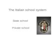 The Italian school system State school Private school