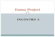 INCONTRO 3 Emma Project. What do we do today? (Cosa facciamo oggi?) 1. We review some topics of Unit 2.1 e 2.2 (ripassiamo); 2. We do some exercises (facciamo