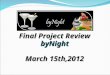 Final Project Review byNight byNight March 15th,2012