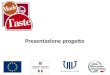 Presentazione progetto. Che cos’è? Made for Taste is an initiative financed through contributions from the European Union and Italian State and realized