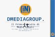 DMEDIAGROUP.it Il Primo Circuito di Media Locali Dmedia Group SpA Corso Vittorio Emanuele II, 15 – Milano Via Campi 29/L – Merate I 039.99.89.01 