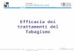 Ultimo aggiornamento dicembre 2013  Efficacia dei trattamenti del Tabagismo treatobacco.net Traduzione: G. Mangiaracina (Sapienza University of Rome)