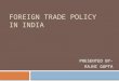 FOREIGN TRADE POLICY IN INDIA