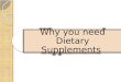 Why you need dietary supplements