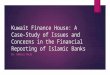 Kuwait Finance House: A Case-Study of Issues and Concerns in the Financial Reporting of the Islamic Financial Industry