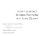 How I Learned to Stop Worrying and Love jQuery (Jan 2013)