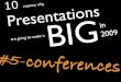 Conferences - 10 reasons why Presentations are going to make it big in 2009