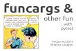 Funcargs & other fun with pytest