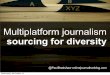 Multiplatform journalism: the diversity gaps part 1: sourcing for diversity