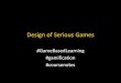 Design of Serious Games & Gamification