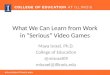 What We Can Learn from Work in "Serious" Video Games - Maya Israel