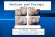 Ventose and forceps delivery for undergraduate