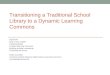 Transitioning a Traditional School Library to a Dynamic Learning Commons Mass cue2012