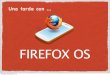 Sevillajs: Una tarde con Firefox OS
