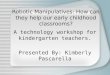 Kimberly Pascarella Blocks to Robots: An in-service for teachers