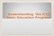 Understanding the k 12 basic education program updated 042312 00