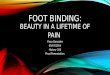 Foot binding, beauty in a lifetime of pain