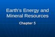 Chapter 5- earths resources