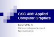 Csc406 lecture7 device independence and normalization in Computer graphics(Comp graphics tutorials)