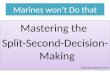 Marines won’t do that- Split-second Decision Making