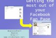 Getting the most from Facebook Fan page