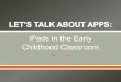 Let's Talk About Apps: iPads in the Early Childhood Classroom, by Lindsay Huth and Holly Jin