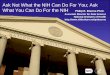 Ask Not What the NIH Can Do For You; Ask What You Can Do For the NIH
