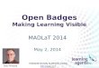 Open Badges: Making Learning Visible (MADLaT 2014)