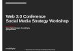Social Media Strategy - Social@Ogilvy Workshop at Web 3.0 Conference