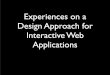 Experiences on a Design Approach for Interactive Web Applications