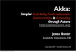 Akka: Simpler Scalability, Fault-Tolerance, Concurrency & Remoting through Actors