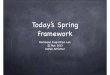 Today's Spring framework