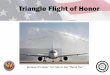 Triangle flight of honor