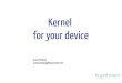 Kernel Recipes 2013 - Kernel for your device