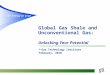 Global Gas Shales And Unconventional Gas Unlocking Your Potential