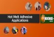 Hot Melt Adhesive Applications