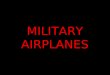 Military  Airplanes