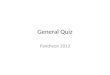 Pantheon '13 General Quiz Prelims