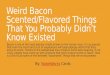 Weird Bacon Scented/Flavored Things