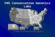FWS Conservation Genetics Labs FWS Genetics Capabilities