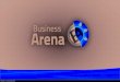 Introduction Business Arena