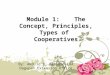 Module I   Concepts, Principles, Types of Cooperatives