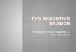 The Executive Branch - Prepared & Reported by: Allan W. Luartes &  Ma. Verde Sison