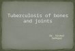 Tuberculosis of bones and joints