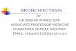 PATHOGENESIS OF BRONCHIECTASIS BY DR BASHIR AHMED DAR ASSOCIATE PROFESSOR MEDICINE SOPORE KASHMIR
